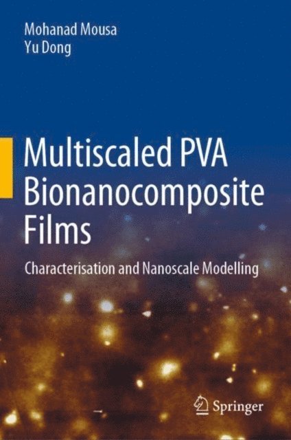 Yu Dong, Mohanad Mousa - Multiscaled PVA Bionanocomposite Films, E-bok