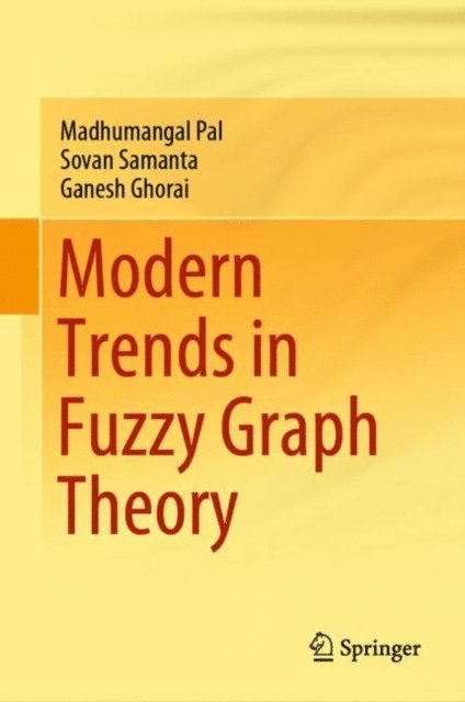 Ganesh Ghorai, Sovan Samanta, Madhumangal Pal - Modern Trends in Fuzzy Graph Theory, E-bok