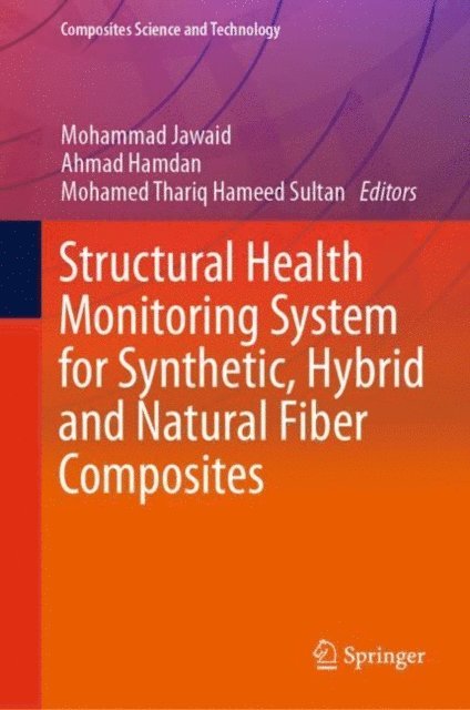 Mohamed Thariq Hameed Sultan, Ahmad Hamdan, Mohammad Jawaid - Structural Health Monitoring System for Synthetic, Hybrid and Natural Fiber Composites, E-bok