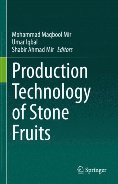 Shabir Ahmad Mir, Umar Iqbal, Mohammad Maqbool Mir - Production Technology of Stone Fruits, E-bok