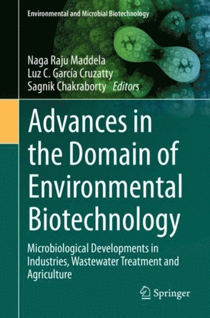 Sagnik Chakraborty, Luz C Garcia Cruzatty, Naga Raju Maddela - Advances in the Domain of Environmental Biotechnology, E-bok