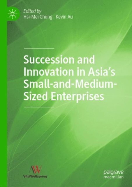 Kevin Au, Hsi-Mei Chung - Succession and Innovation in Asia's Small-and-Medium-Sized Enterprises, E-bok