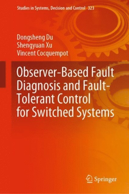 Vincent Cocquempot, Shengyuan Xu, Dongsheng Du - Observer-Based Fault Diagnosis and Fault-Tolerant Control for Switched Systems, E-bok