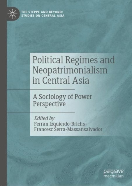 Francesc Serra-Massansalvador, Ferran Izquierdo-Brichs - Political Regimes and Neopatrimonialism in Central Asia, E-bok