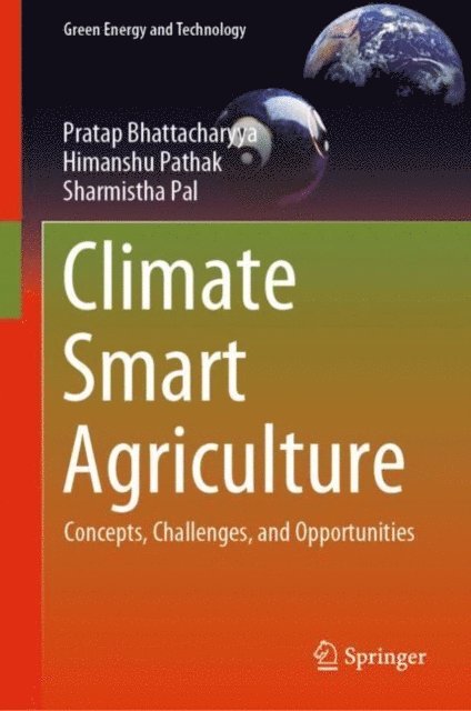 Sharmistha Pal, Himanshu Pathak, Pratap Bhattacharyya - Climate Smart Agriculture, E-bok