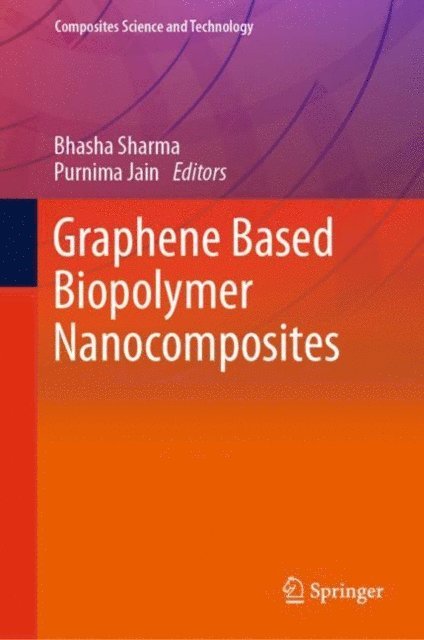 Purnima Jain, Bhasha Sharma - Graphene Based Biopolymer Nanocomposites, E-bok