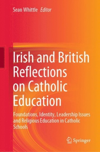 Sean Whittle - Irish and British Reflections on Catholic Education, E-bok