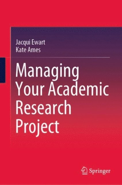 Kate Ames, Jacqui Ewart - Managing Your Academic Research Project, E-bok