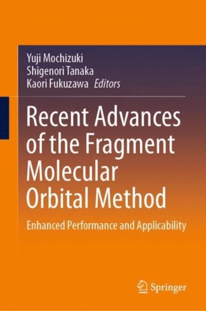 Kaori Fukuzawa, Shigenori Tanaka, Yuji Mochizuki - Recent Advances of the Fragment Molecular Orbital Method, E-bok