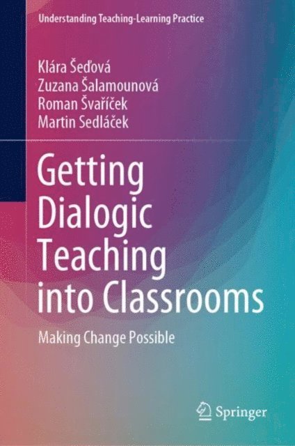 Martin Sedlacek, Roman Svaricek, Zuzana Salamounova, Klara Sedova - Getting Dialogic Teaching into Classrooms, E-bok