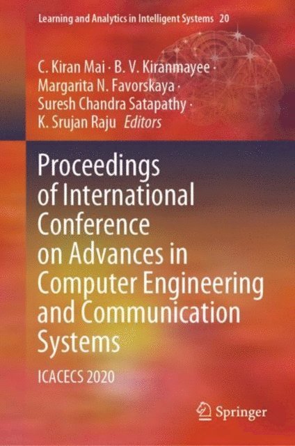 K. Srujan Raju, Suresh Chandra Satapathy, Margarita N. Favorskaya, B. V. Kiranmayee, C. Kiran Mai - Proceedings of International Conference on Advances in Computer Engineering and Communication Systems, E-bok