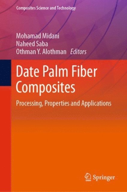 Othman Y. Alothman, Naheed Saba, Mohamad Midani - Date Palm Fiber Composites, E-bok
