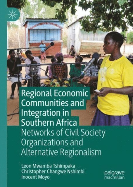 Inocent Moyo, Christopher Changwe Nshimbi, Leon Mwamba Tshimpaka - Regional Economic Communities and Integration in Southern Africa, E-bok