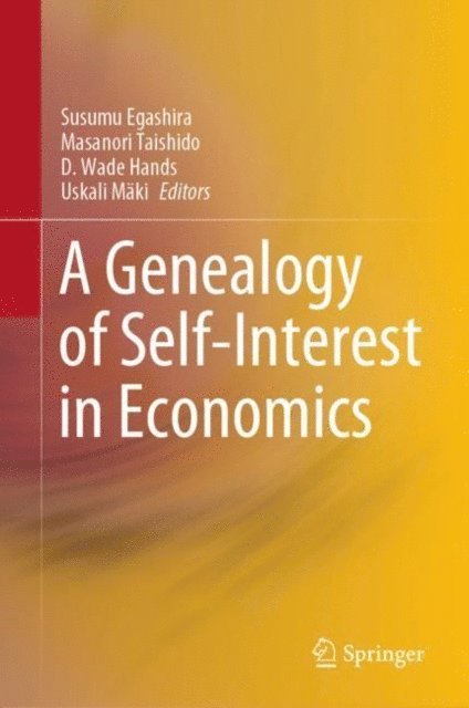 Uskali Maki, D. Wade Hands, Masanori Taishido, Susumu Egashira - Genealogy of Self-Interest in Economics, E-bok