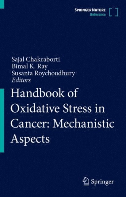 Susanta Roychoudhury, Bimal K. Ray, Sajal Chakraborti - Handbook of Oxidative Stress in Cancer: Mechanistic Aspects, E-bok