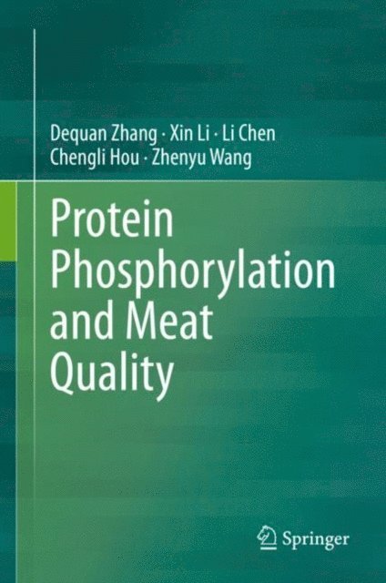 Zhenyu Wang, Chengli Hou, Li Chen, Xin Li, Dequan Zhang - Protein Phosphorylation and Meat Quality, E-bok