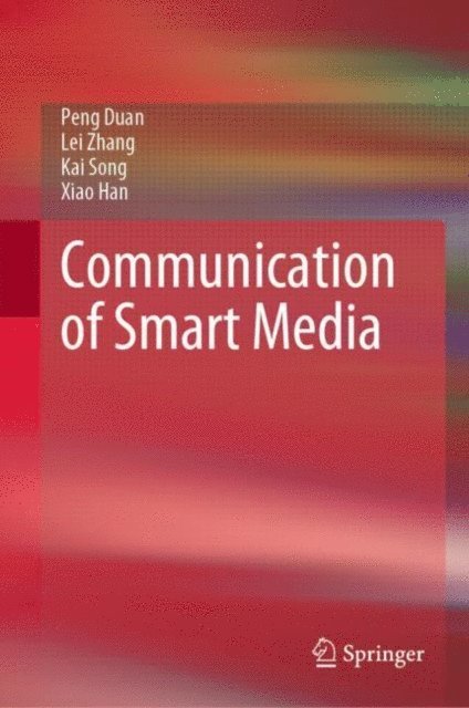 Xiao Han, Kai Song, Lei Zhang, Peng Duan - Communication of Smart Media, E-bok