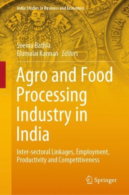Elumalai Kannan, Seema Bathla - Agro and Food Processing Industry in India, E-bok