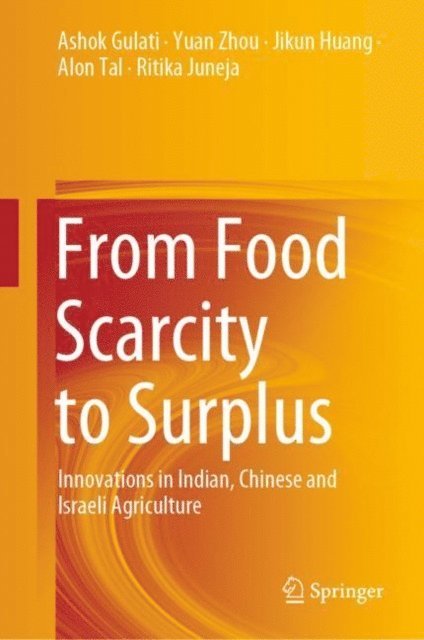 Ritika Juneja, Alon Tal, Jikun Huang, Yuan Zhou, Ashok Gulati - From Food Scarcity to Surplus, E-bok