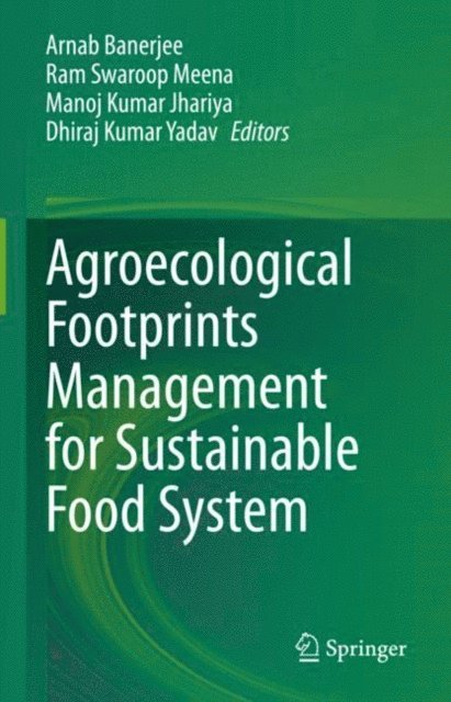 Dhiraj Kumar Yadav, Manoj Kumar Jhariya, Ram Swaroop Meena, Arnab Banerjee - Agroecological Footprints Management for Sustainable Food System, E-bok