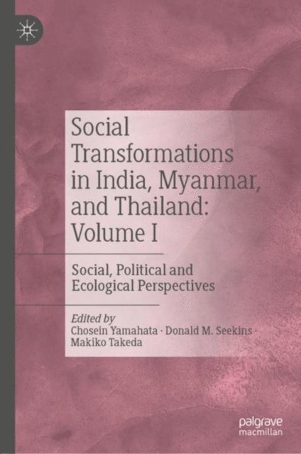 Makiko Takeda, Donald M. Seekins, Chosein Yamahata - Social Transformations in India, Myanmar, and Thailand: Volume I, E-bok