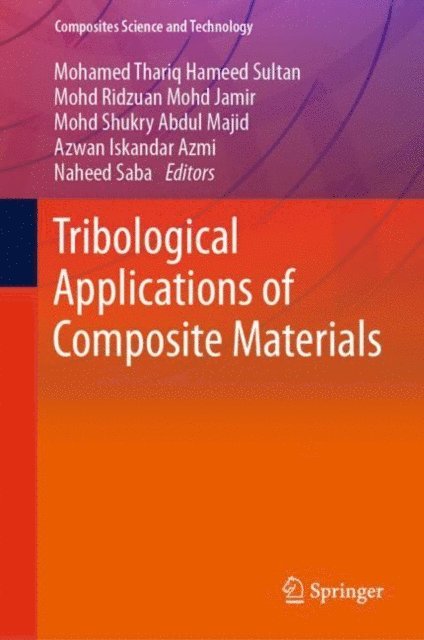 Naheed Saba, Azwan Iskandar Azmi, Mohd Shukry Abdul Majid, Mohd Ridzuan Mohd Jamir, Mohamed Thariq Hameed Sultan - Tribological Applications of Composite Materials, E-bok
