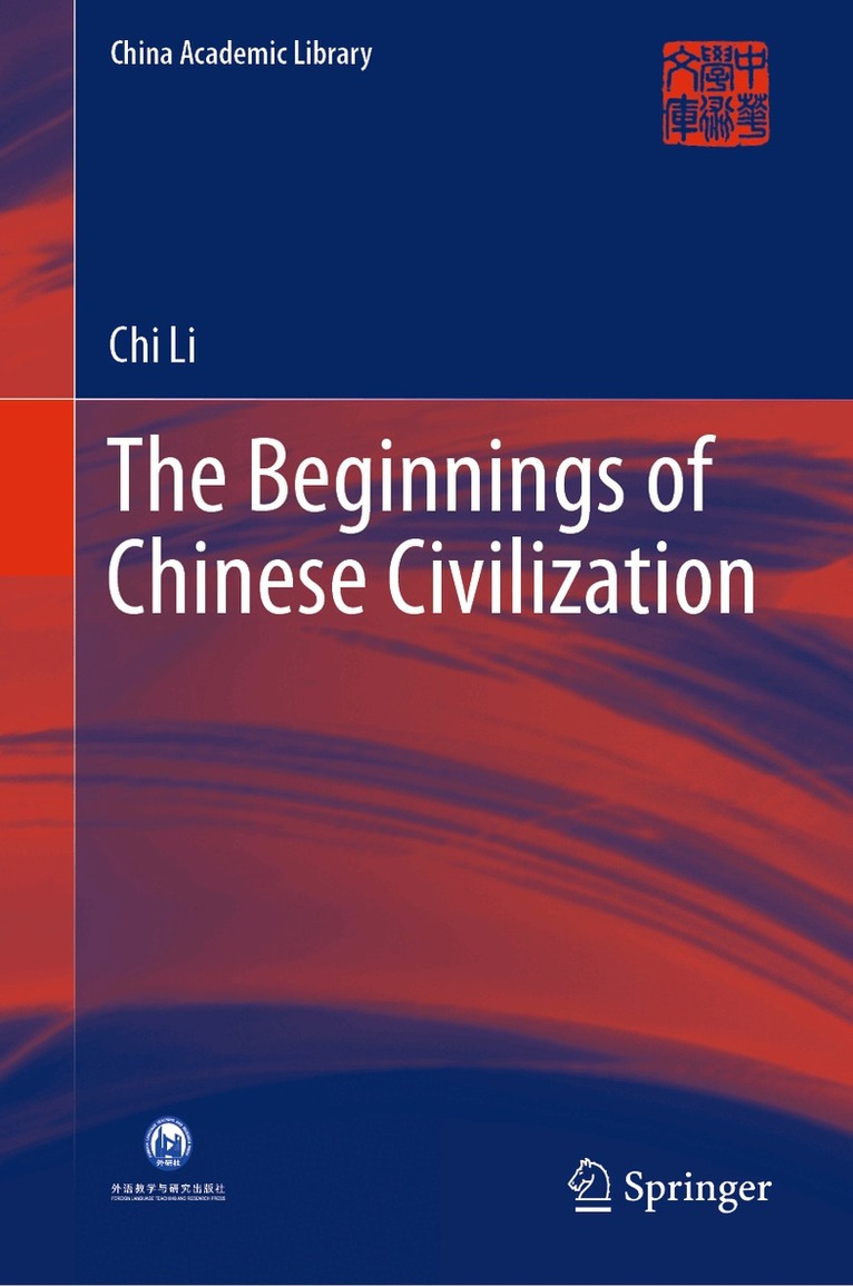Chi Li - Beginnings of Chinese Civilization, Inbunden