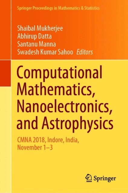 Swadesh Kumar Sahoo, Santanu Manna, Abhirup Datta, Shaibal Mukherjee - Computational Mathematics, Nanoelectronics, and Astrophysics, E-bok