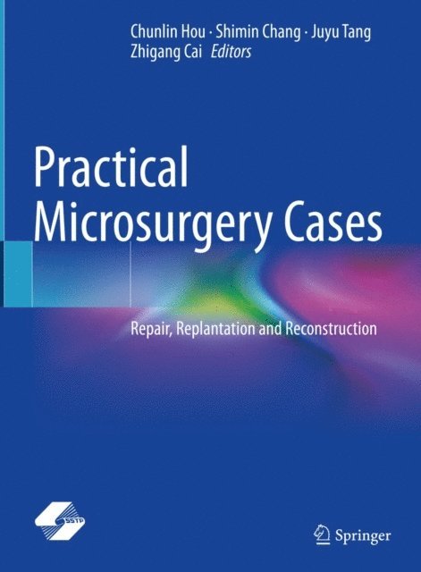 Zhigang Cai, Juyu Tang, Shimin Chang, Chunlin Hou - Practical Microsurgery Cases, E-bok