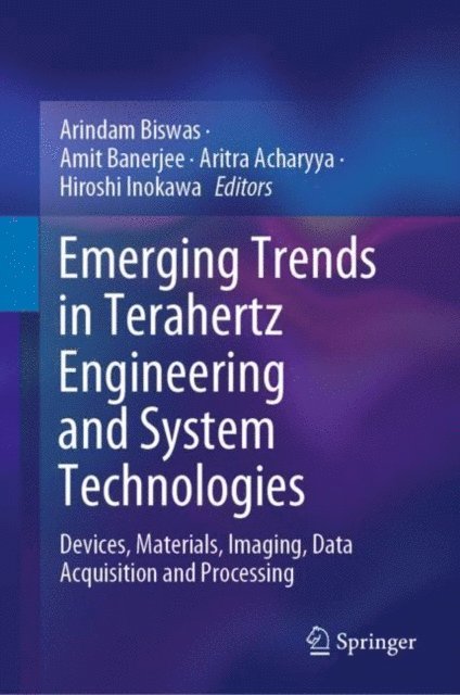 Hiroshi Inokawa, Aritra Acharyya, Amit Banerjee, Arindam Biswas - Emerging Trends in Terahertz Engineering and System Technologies, E-bok