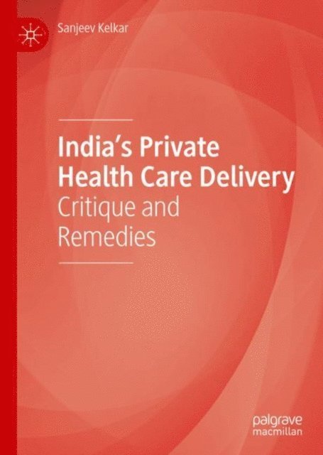 Sanjeev Kelkar - India's Private Health Care Delivery, E-bok. Tillgänglighet: Lägg i varukorg