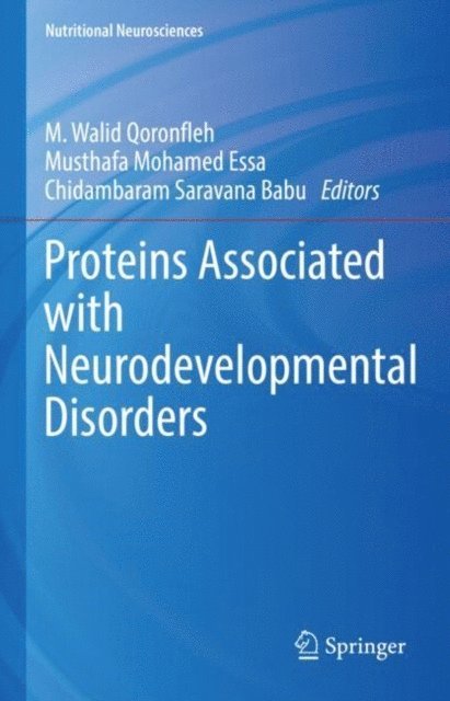 Chidambaram Saravana Babu, Musthafa Mohamed Essa, M. Walid Qoronfleh - Proteins Associated with Neurodevelopmental Disorders, E-bok