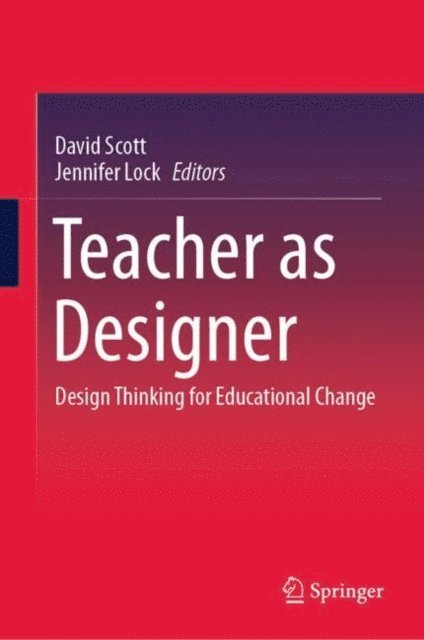 Jennifer Lock, David Scott - Teacher as Designer, E-bok