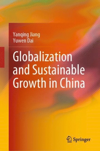 Yuwen Dai, Yanqing Jiang - Globalization and Sustainable Growth in China, E-bok