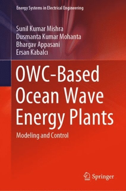 Ersan Kabalci, Bhargav Appasani, Dusmanta Kumar Mohanta, Sunil Kumar Mishra - OWC-Based Ocean Wave Energy Plants, E-bok