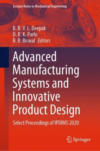B. B. Biswal, D. R. K. Parhi, B. B. V. L. Deepak - Advanced Manufacturing Systems and Innovative Product Design, E-bok