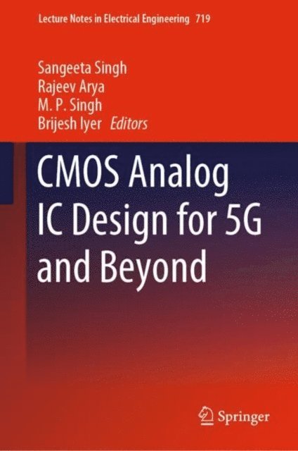 Brijesh Iyer, M. P. Singh, Rajeev Arya, Sangeeta Singh - CMOS Analog IC Design for 5G and Beyond, E-bok