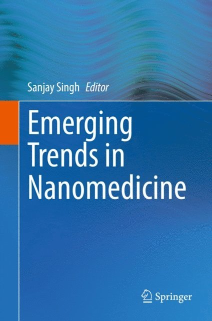 Sanjay Singh - Emerging Trends in Nanomedicine, E-bok
