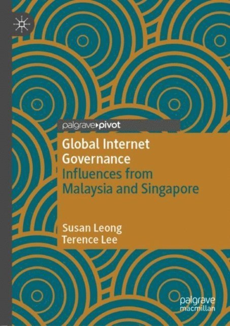Terence Lee, Susan Leong - Global Internet Governance, E-bok
