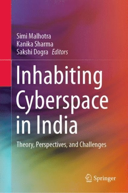 Sakshi Dogra, Kanika Sharma, Simi Malhotra - Inhabiting Cyberspace in India, E-bok