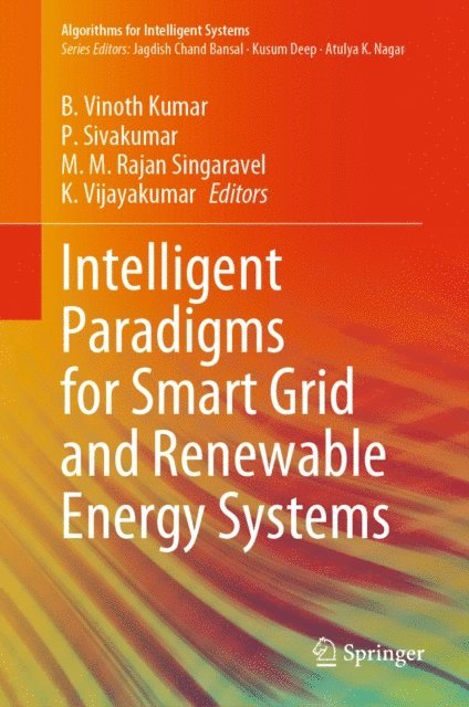 K. Vijayakumar, M.M. Rajan Singaravel, P. Sivakumar, B. Vinoth Kumar - Intelligent Paradigms for Smart Grid and Renewable Energy Systems, E-bok