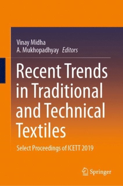 A. Mukhopadhyay, Vinay Midha - Recent Trends in Traditional and Technical Textiles, E-bok