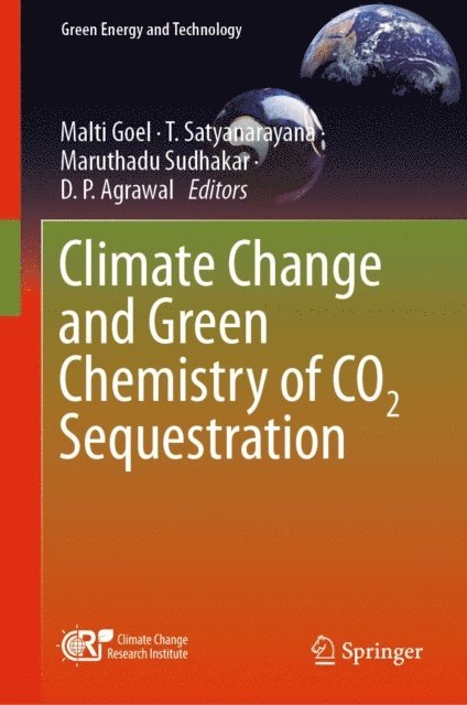 D. P. Agrawal, Maruthadu Sudhakar, T. Satyanarayana, Malti Goel - Climate Change and Green Chemistry of CO2 Sequestration, E-bok