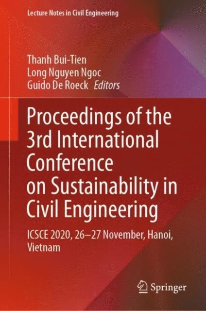 Guido De Roeck, Long Nguyen Ngoc, Thanh Bui-Tien - Proceedings of the 3rd International Conference on Sustainability in Civil Engineering, E-bok