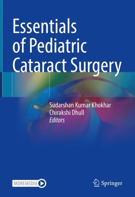 Chirakshi Dhull, Sudarshan Kumar Khokhar - Essentials of Pediatric Cataract Surgery, E-bok