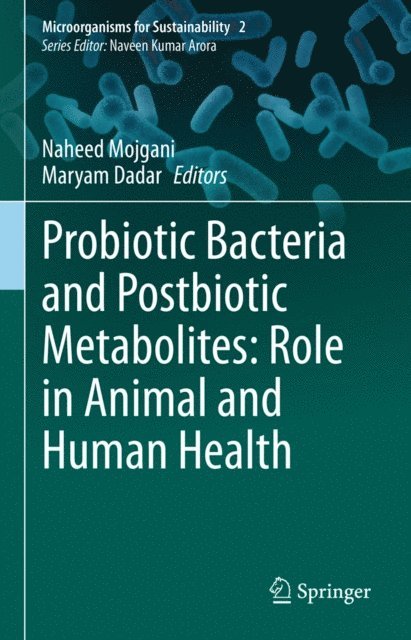 Maryam Dadar, Naheed Mojgani - Probiotic Bacteria and Postbiotic Metabolites: Role in Animal and Human Health, E-bok