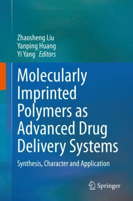 Yi Yang, Yanping Huang, Zhaosheng Liu - Molecularly Imprinted Polymers as Advanced Drug Delivery Systems, E-bok