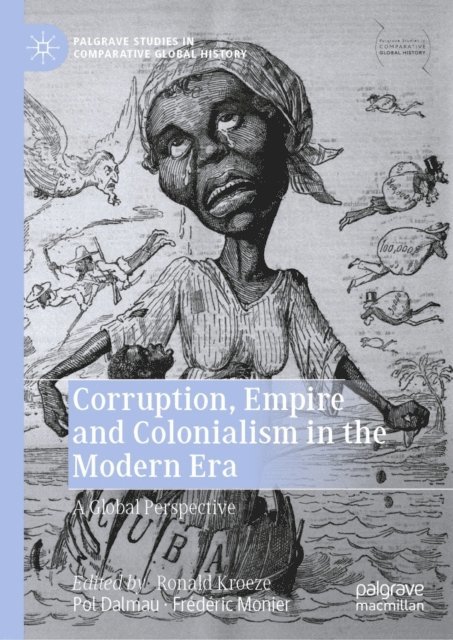 Frederic Monier, Pol Dalmau, Ronald Kroeze - Corruption, Empire and Colonialism in the Modern Era, E-bok