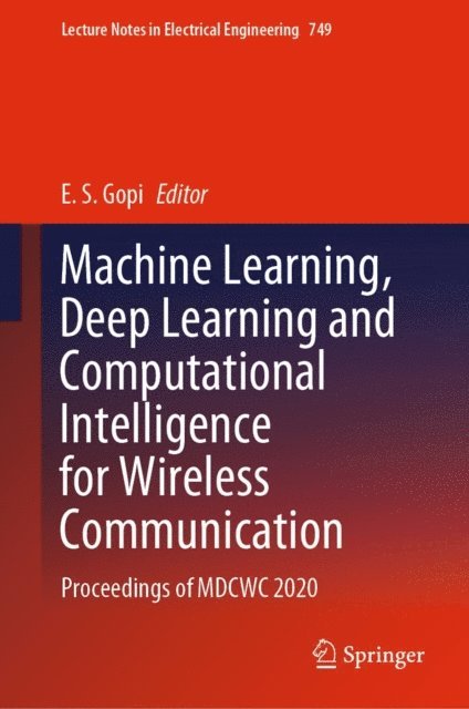 E. S. Gopi - Machine Learning, Deep Learning and Computational Intelligence for Wireless Communication, E-bok