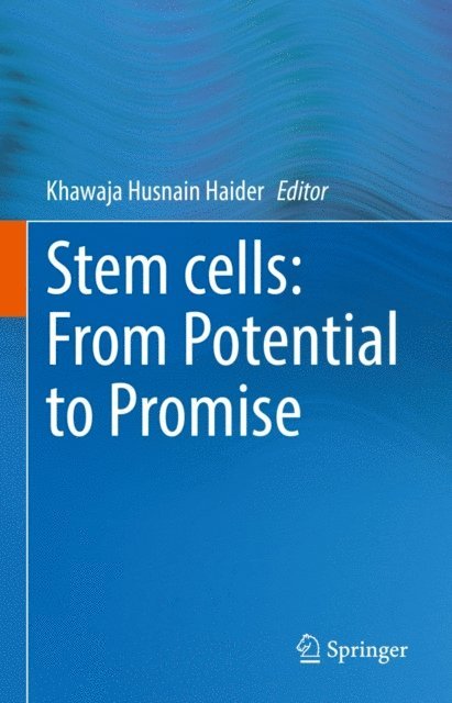 Khawaja Husnain Haider - Stem cells: From Potential to Promise, E-bok